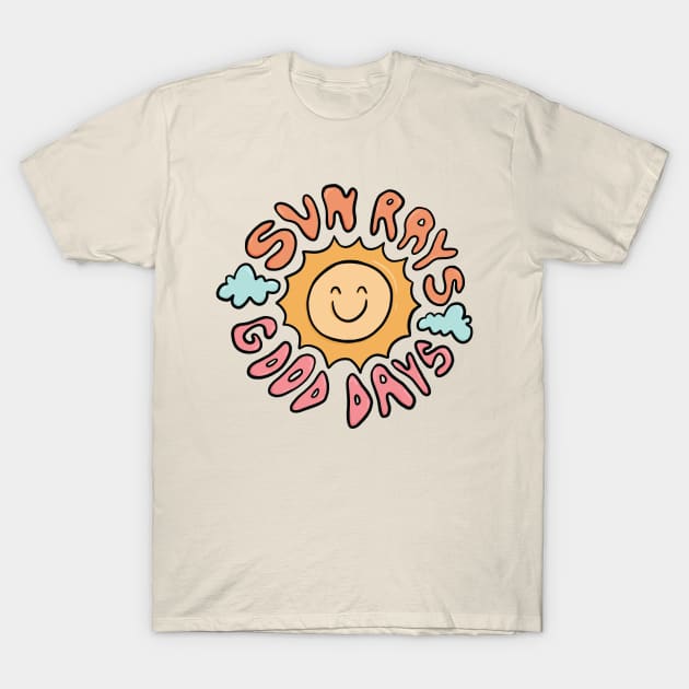 Sun Rays Good Days T-Shirt by Doodle by Meg